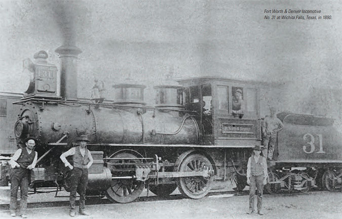 Fort Worth & Denver locomotive No. 31 at Wichita Falls, Texas, in 1890 Fort Worth & Denver locomotive No. 31 at Wichita Falls, Texas, in 1890